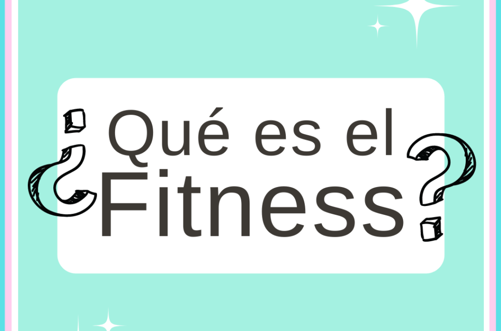¿Qué es el fitness?